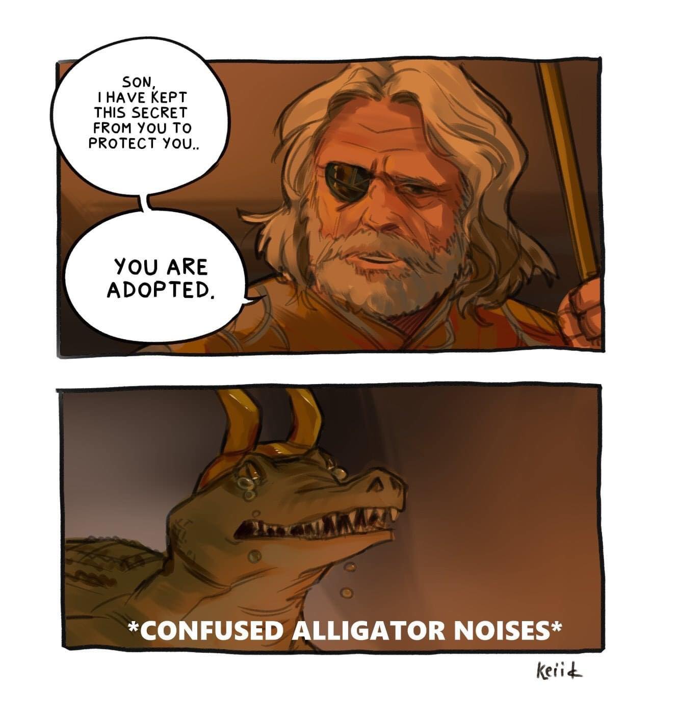 The meme is a humorous image that juxtaposes a character's confident statement with a unexpected and absurd consequence. The image shows a character saying "You are adopted" and then a confused and angry alligator appears with the caption "*Confused Alligator Noises*". The text in the image is a play on the typical "you are adopted" statement, replacing it with a humorous and absurd alternative.